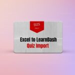 Excel to LearnDash Quiz Import Platinum Edition
